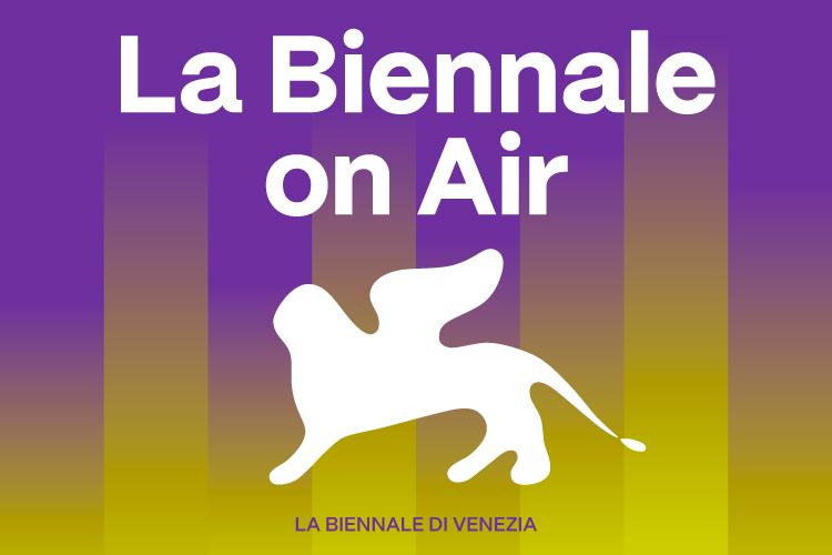 Il terzo episodio de “La Biennale on Air”