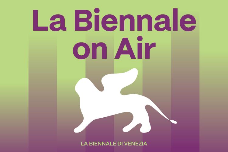 Episode twelve of the Podcast La Biennale on Air
