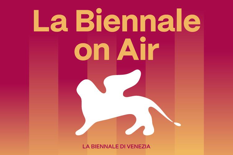 La Biennale on Air celebrates its first anniversary with the release of the podcast’s 13th episode