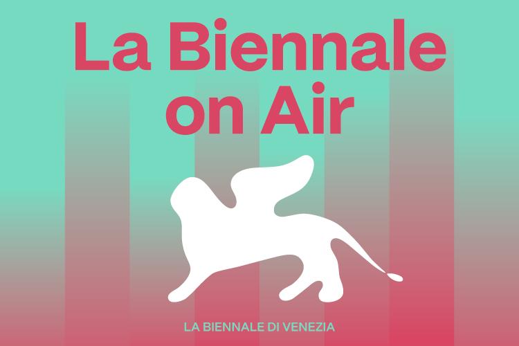 Episode 10 of the Podcast La Biennale on Air