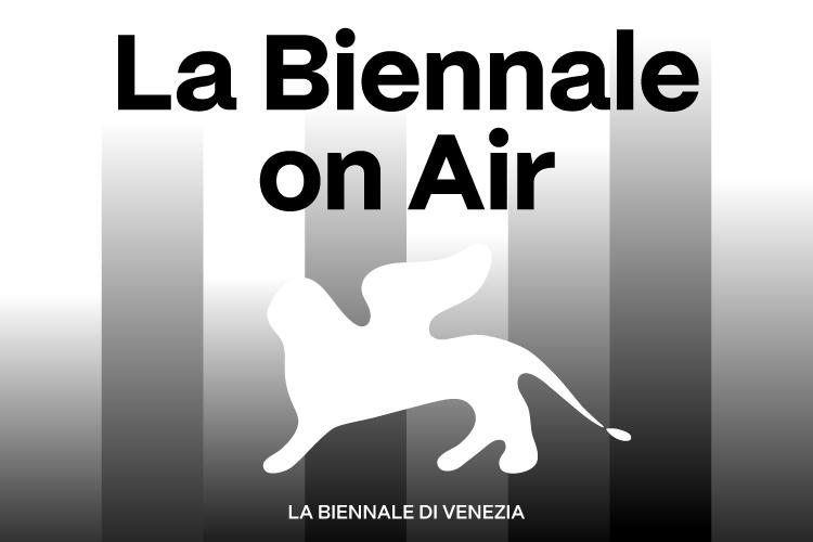 L'ottavo episodio de “La Biennale on Air”